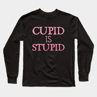 Cupid is Stupid Long Sleeve T-Shirt